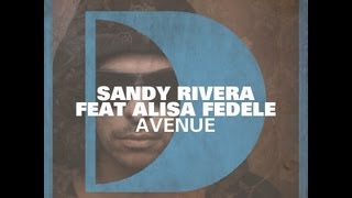 Sandy Rivera feat. Alisa Fedele - Avenue [Full Length] 2012