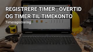 Hjelpevideo: Timeregistrering - Registrere timer, overtid og timer til timekonto via datamaskin