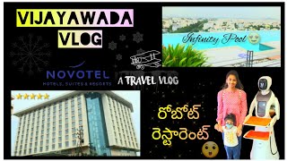 A Day in Vijayawada | ⭐⭐⭐⭐⭐ Hotel | NOVOTEL | Infinity Pool |Robot Restaurant | Telugu Vlog