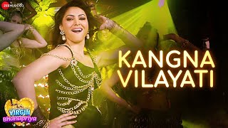 Kangna Vilayati  Full Video  - Virgin Bhanupriya | Urvashi Rautela | Jyotica Tangri |