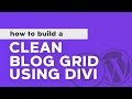 Build a BLOG POST GRID | Divi Theme