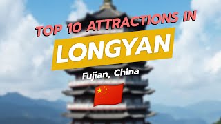 🌟 Top 10 Attractions in Longyan, Fujian, China 🌄