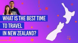📅 What is the Best Time to Travel in New Zealand?