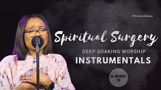 Deep Soaking Worship Instrumentals - Spiritual Surgery | Victoria Orenze | Deep Healing Instrumental