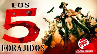 LOS 5 FORAJIDOS | Película Completa de PISTOLEROS del VIEJO OESTE en Español | ESTRENO 2024