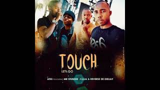 ATHI feat MR STUNDEE x LUJA \u0026 REVERSE DE DEEJAY - TOUCH LET'S GO (OFFICIAL AUDIO)