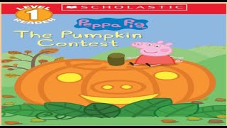 Peppa Pig The Pumpkin Contest Read Aloud Book