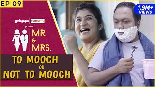 Mr \u0026 Mrs. E09 | To Mooch Or Not To Mooch ft. Nidhi Bisht \u0026 Biswapati Sarkar || Girliyapa