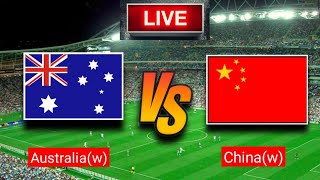 Australia(w) vs China(w) Live Match Score Today HD 2024