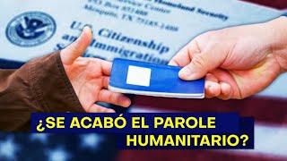 ¿SE ACABÓ EL PAROL HUMANITARIO?