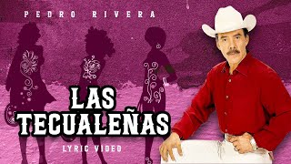 PEDRO RIVERA - LAS TECUALEÑAS - LYRIC VIDEO