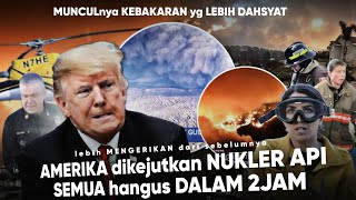 Diluar kapasitas Amerika ‘Ini seperti KEBAKARAN NUKLIR’ Ketika Amerika Kembali TERBAKAr tiba-tiba