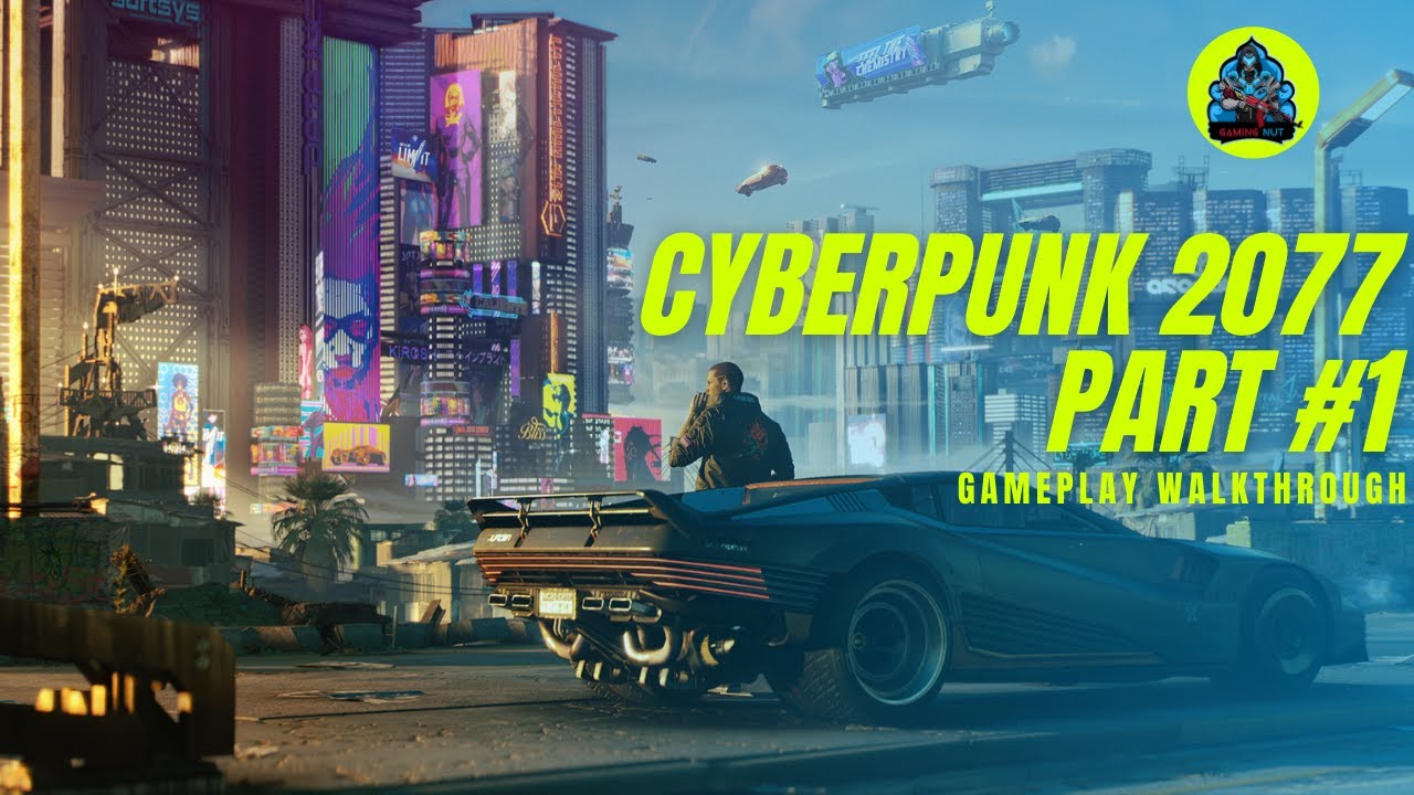 Cyberpunk 2077 Gameplay Walkthrough | Part #1 | Gaming Nut - YouTube