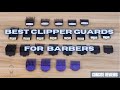 BEST CLIPPER GUARDS FOR BARBERS|CONCISE REVIEWS