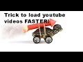 How to load Youtube videos faster easy trick!!!