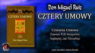 06. Cztery umowy - Czwarta Umowa. Zawsze rób wszystko najlepiej jak potrafisz