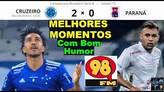 CRUZEIRO 2 x 0 PARANÁ ⚽🤪😂& Bom Humor 98FM 😂😂 Melhores Momentos Brasileirão 2020 19ª Rodada Serie B