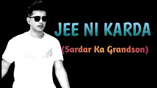 Jee ni karda song lyrics | Sardar ka grandson #jassmanak #bollywood #popular #trending #hindisong