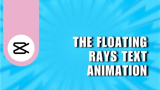❤ HACKS: capcut| floating rays text animation| capcut text animation| capcut update | Easy guide