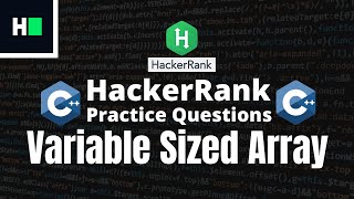 HackerRank Practice Questions C++ Solution |Variable sized array | Improve programming on HackerRank