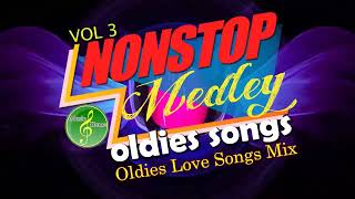Non Stop Medley Oldies Songs - Oldies Love Songs Mix VOL 3 ( oldies but goodies )