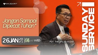 JANGAN SAMPAI DIPECAT TUHAN | Pdt. Theofilus Kasan | 26 Januari 2025