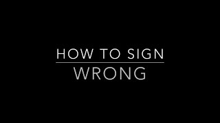 Learn How to Sign the Word Wrong