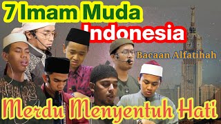 7 imam muda indonesia | Bacaan Alfatihah - Merdu menyentuh hati