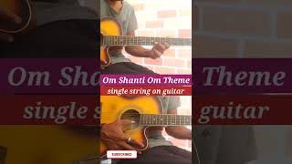 Om Shanti Om Theme single string on guitar #viral #trending #new #shorts