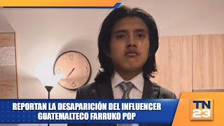 Reportan la desaparición del influencer guatemalteco Farruko Pop