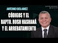 Códigos y El Rapto. Rosh Hashaná y El Arrebatamiento. —AntonioBolainez®