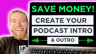How To Create Your Podcast Intro and Outro | DIY