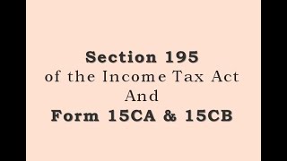 Income Tax Form ||Section 195 || Form 15CA || Form 15CB ||