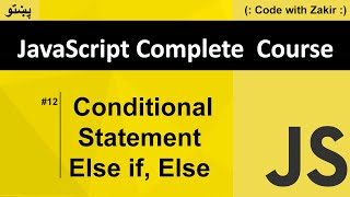 Conditional Statement Else If, Else #12 Js Tutorial in Pashto