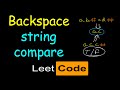 Backspace string compare | Leetcode #844