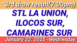 STL - LA UNION,ILOCOS SUR CAMARINES SUR 3RD DRAW RESULT (7:00PM DRAW) January 22, 2025