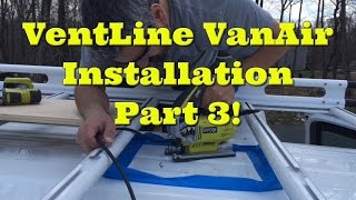 Van Life; VentLine VanAir Installation Part 3!