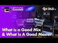 Mastering - What is a Good Mix & What Is A Good Master  | Electronic Music Essentials