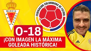 EN VIDEO: ¡HISTÓRICO RESULTADO! Real Murcial Imperial 0-18 Colombia | Resumen y Goles x JF Cadavid