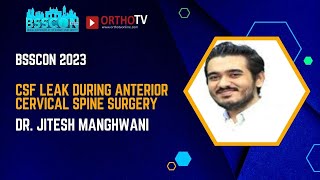 BSSCON 2023 : CSF leak during anterior cervical spine surgery - Dr. Jitesh Manghwani