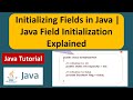 Initializing Fields in Java | Java Field Initialization Explained | Java Tutorial