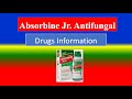 Absorbine Jr  Antifungal - Generic Name, Drug class, Brande ,Precautions ,  How to ,  Side Effects