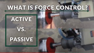 PushCorp Force Control Tooling for Robotic Material Removal: Active vs. Passive