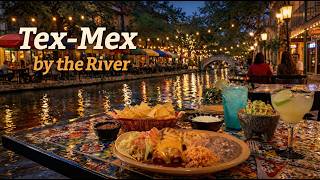 San Antonio Riverwalk Night 🌮 Relaxing Tex-Mex Ambience | Cozy Music & Food Vibes