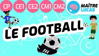 Le football expliqué aux enfants - CP CE1 CE2 CM1 CM2 - Education physique et sp