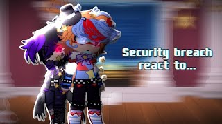 Security Breach reacts to... || Glamike AU || FNaF x Gacha || My AU