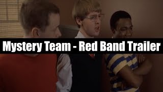 Mystery Team - Red Band Trailer