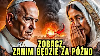 😱 OBJAWIENIE: PILNE OSTRZEŻENIE OD PAPIEŻA FRANCISZKA O MATCE BOŻEJ - OBEJRZYJ ZANIM BĘDZIE ZA PÓŹNO