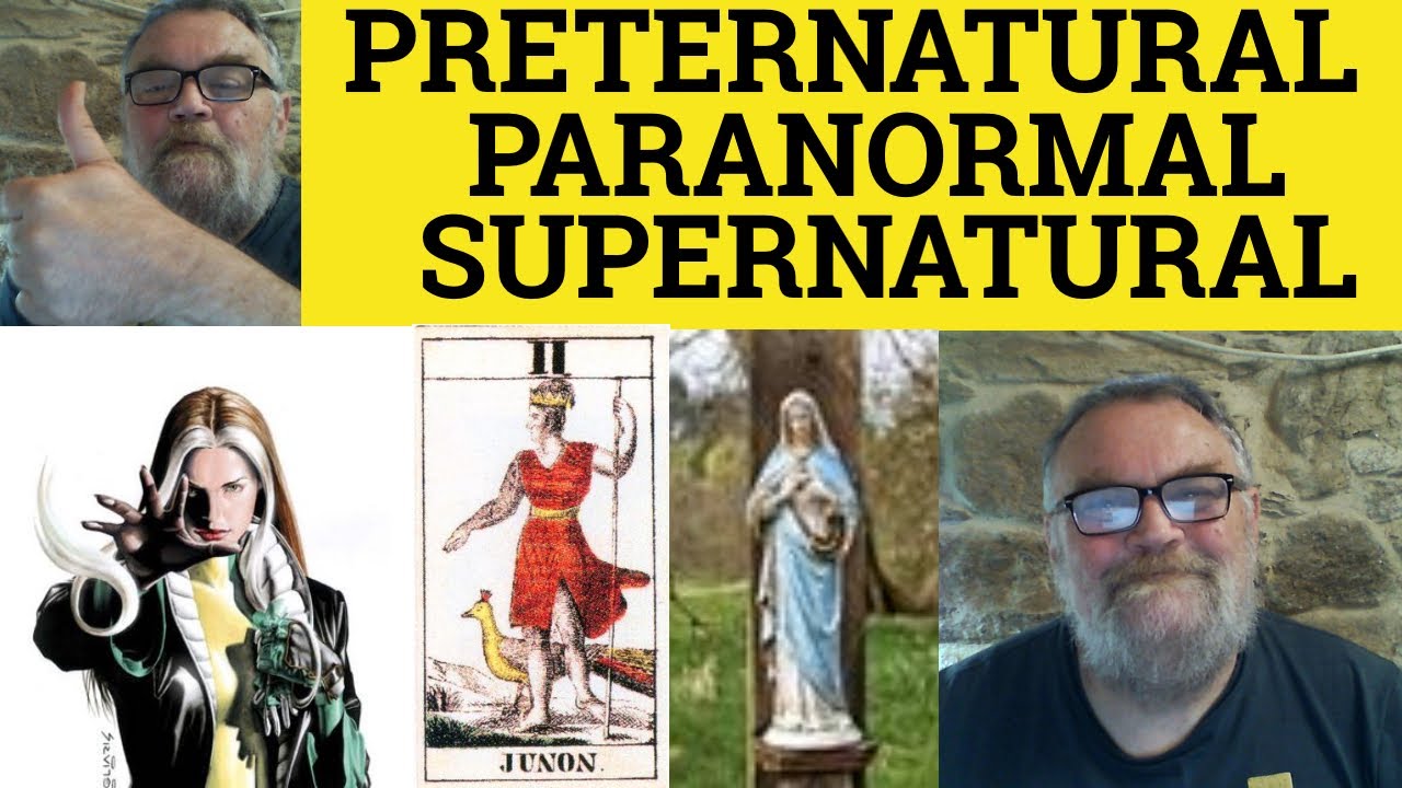 🔵 Preternatural Paranormal Supernatural Meaning - Praeternatural ...