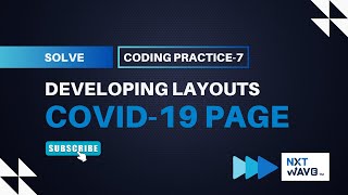 Coding Practice 7 - Covid-19 Page (Developing Layouts) | NxtWave
